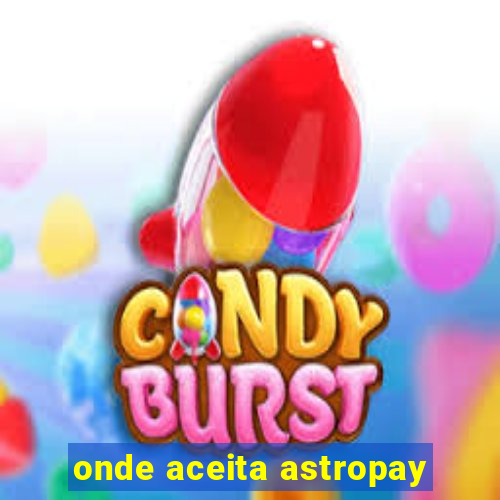 onde aceita astropay