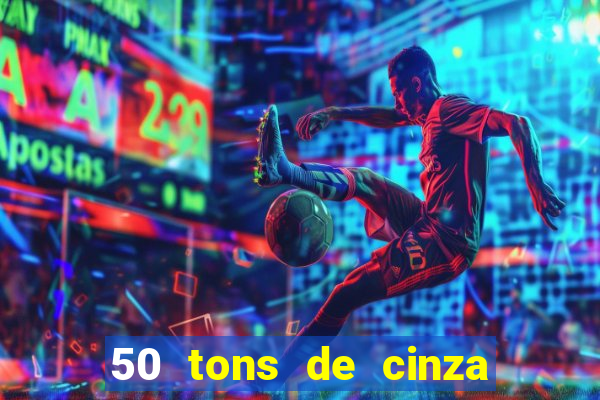 50 tons de cinza filme completo drive