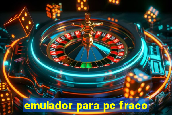 emulador para pc fraco