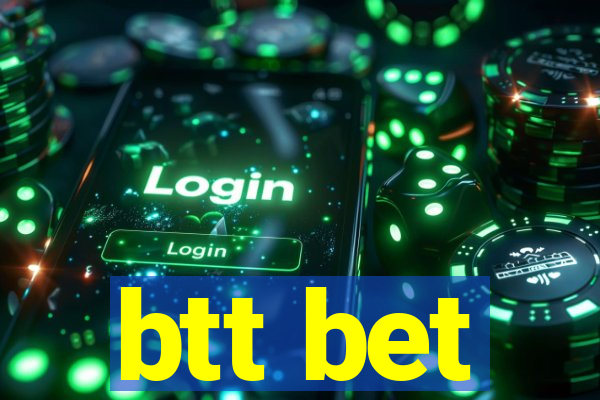 btt bet