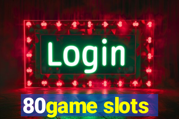 80game slots