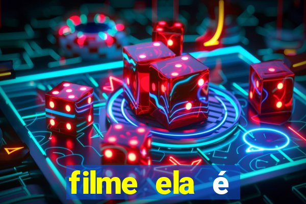 filme ela é demais completo dublado assistir online grátis