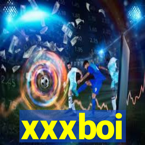 xxxboi