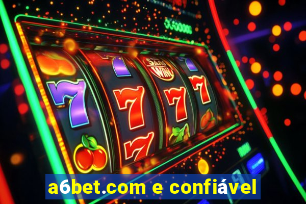 a6bet.com e confiável