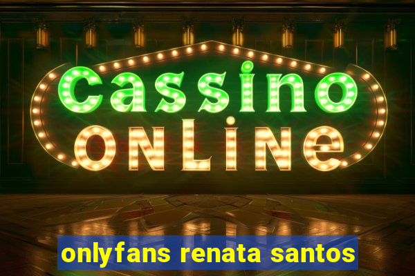 onlyfans renata santos