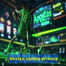kevlyn santos privacy