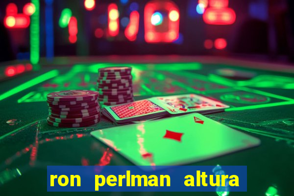 ron perlman altura e peso