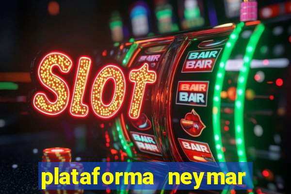 plataforma neymar jr bet é confiável