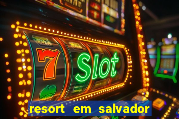 resort em salvador all inclusive