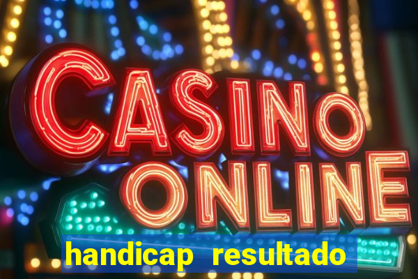 handicap resultado final -1