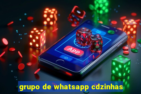 grupo de whatsapp cdzinhas