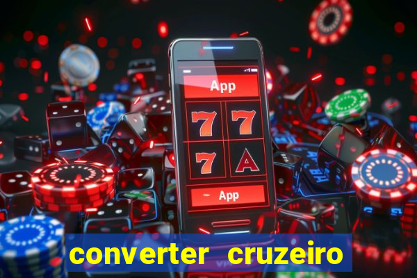 converter cruzeiro para real