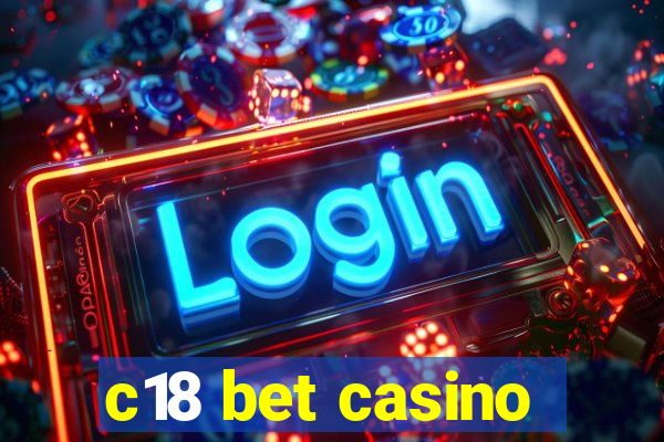 c18 bet casino