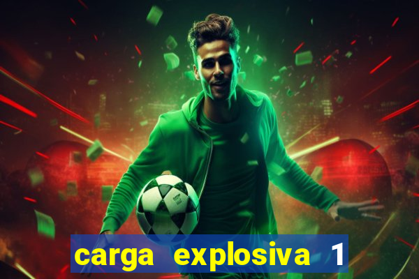 carga explosiva 1 filme completo dublado topflix