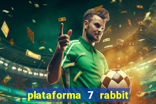 plataforma 7 rabbit paga mesmo