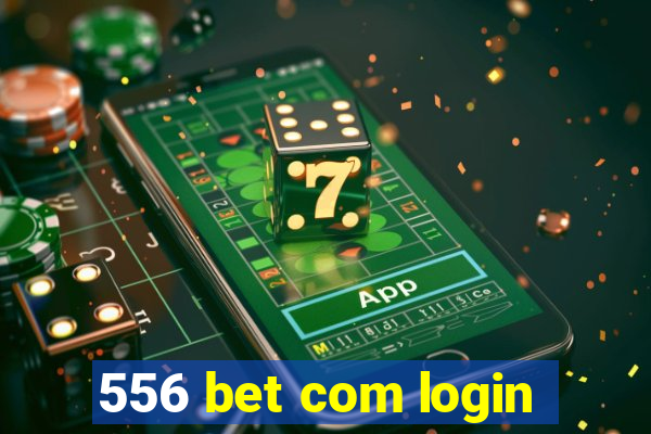 556 bet com login