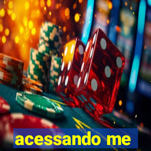 acessando me