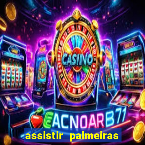 assistir palmeiras x botafogo multicanais