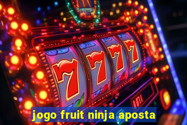jogo fruit ninja aposta