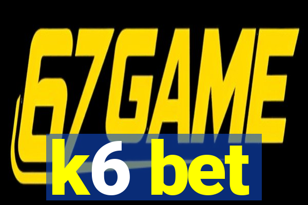 k6 bet