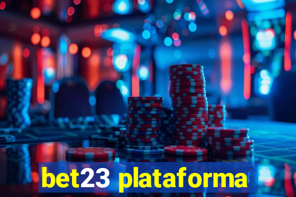 bet23 plataforma