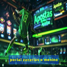 portal zacarias o menino