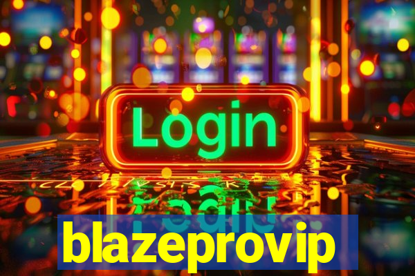 blazeprovip