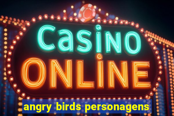 angry birds personagens