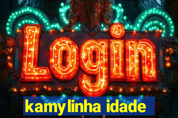 kamylinha idade
