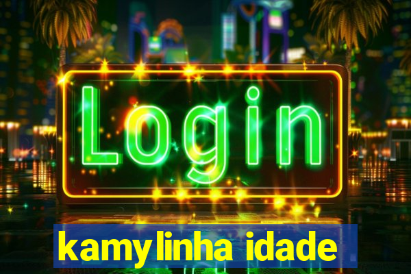 kamylinha idade
