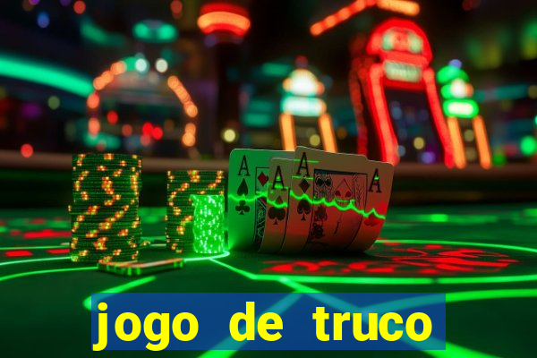 jogo de truco valendo dinheiro real