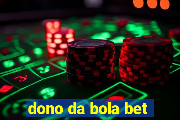 dono da bola bet