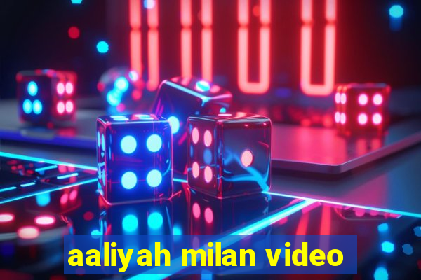 aaliyah milan video