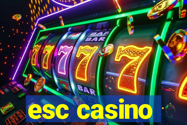 esc casino