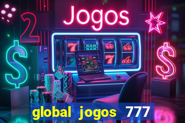 global jogos 777 paga mesmo