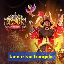 kine e kid bengala