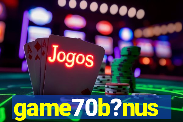 game70b?nus