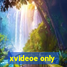 xvideoe only