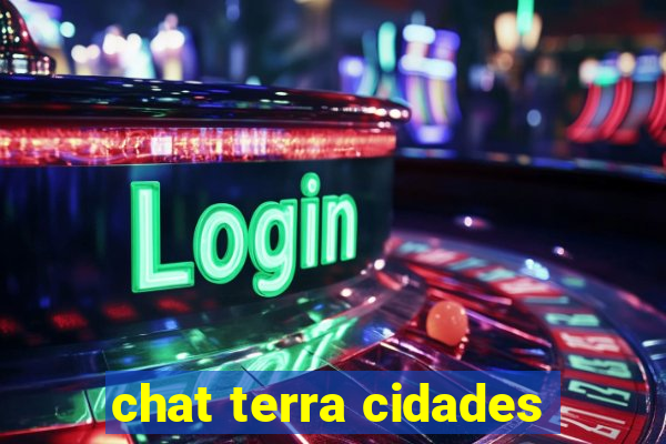 chat terra cidades