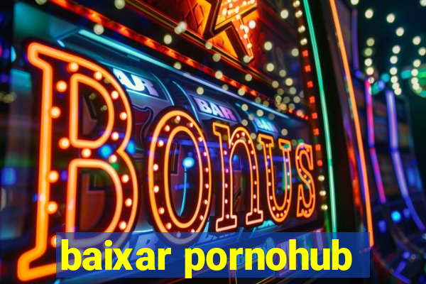 baixar pornohub