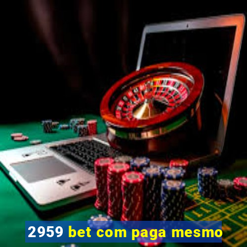 2959 bet com paga mesmo