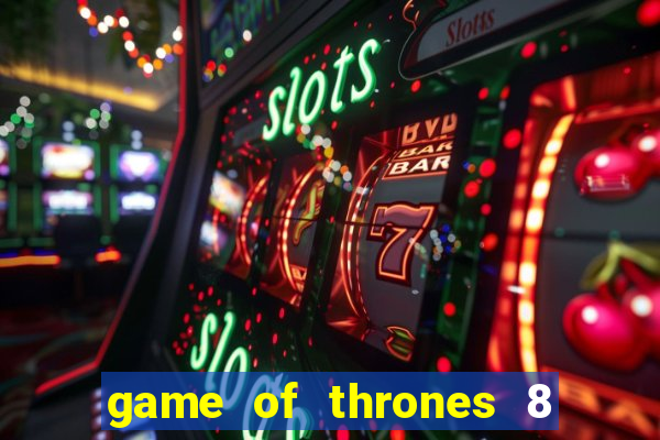 game of thrones 8 temporada torrent