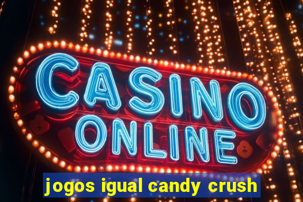 jogos igual candy crush