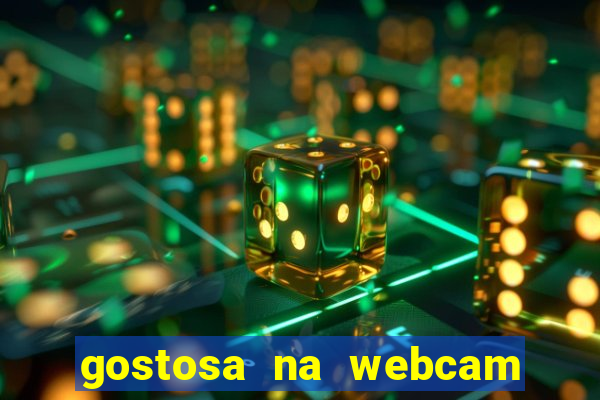 gostosa na webcam ao vivo