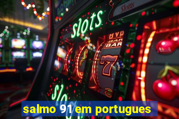 salmo 91 em portugues