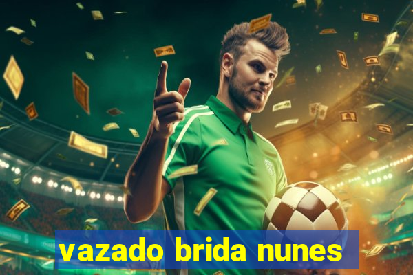 vazado brida nunes