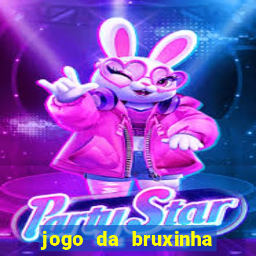 jogo da bruxinha ganhar dinheiro