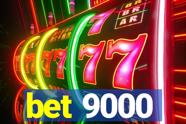 bet 9000