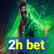 2h bet