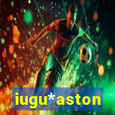 iugu*aston